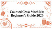 Counted Cross Stitch Kit: Beginner's Guide 2026