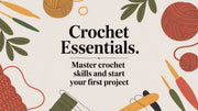 A Beginner's Guide to Crochet: How to Master the Basics and Start Your First Project