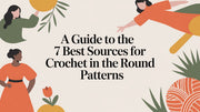 A Guide to the 7 Best Sources for Crochet in the Round Patterns