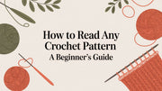How to Read a Crochet Pattern: A Step-by-Step Guide for Beginners