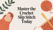 Master the Crochet Slip Stitch Today