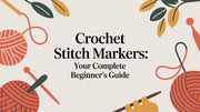 Crochet Stitch Markers: Your Complete Beginner's Guide