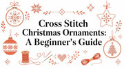 Cross Stitch Christmas Ornaments: A Beginner's Guide