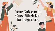 Your Ultimate Guide to Choosing the Best Cross Stitch Kit for Beginners