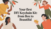 Your First DIY Keychain Kit: From Box to Beautiful