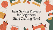 Easy Sewing Projects for Beginners: Start Crafting Now!