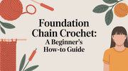 Foundation Chain Crochet: A Beginner's How-To Guide