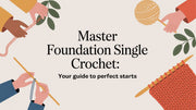 A Complete Guide to Foundation Single Crochet (FSC)