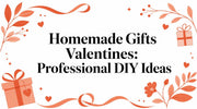Homemade Gifts Valentines: Professional DIY Ideas
