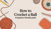 How to Crochet a Perfect Ball: A Beginner's Step-by-Step Guide for 2026