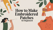 How to Make Embroidered Patches: A Step-by-Step Guide for 2026