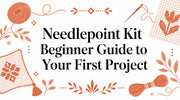 Needlepoint Kit Beginner Guide to Your First Project