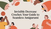 Invisible Decrease Crochet: Your Guide to Seamless Amigurumi