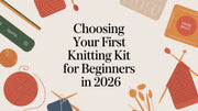 Your Ultimate Guide to a Knitting Kit for Beginners (2026)