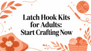 Latch Hook Kits for Adults: Start Crafting Now
