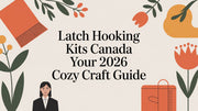 A Beginner's Guide to Latch Hooking Kits in Canada