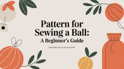 Pattern for Sewing a Ball: A Beginner's Guide