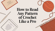 How to Read a Pattern of Crochet: A Beginner's Guide