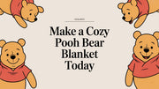 Make a Cozy Pooh Bear Blanket Today
