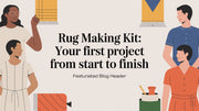 Rug Making Kit: Your First Project from Start to Finish